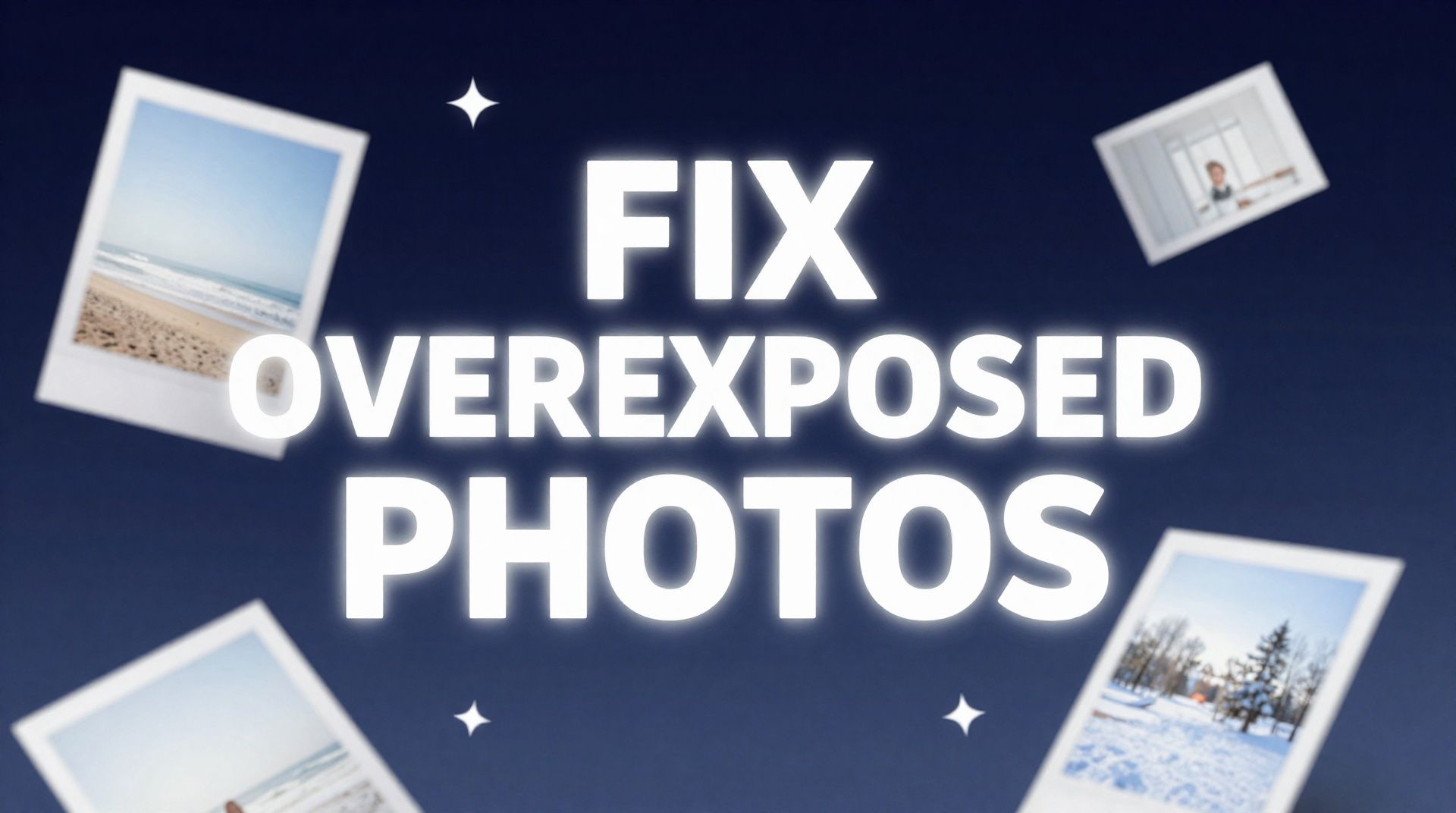 How to Fix Overexposed Photos: Recover Blown-Out Detail
